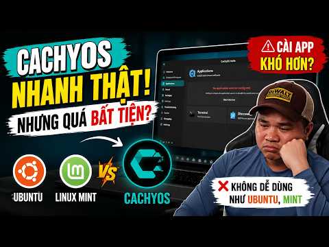 Trải nghiệm nhanh CachyOS | Nhanh thật nhưng quá bất tiện cho người dùng phổ thông