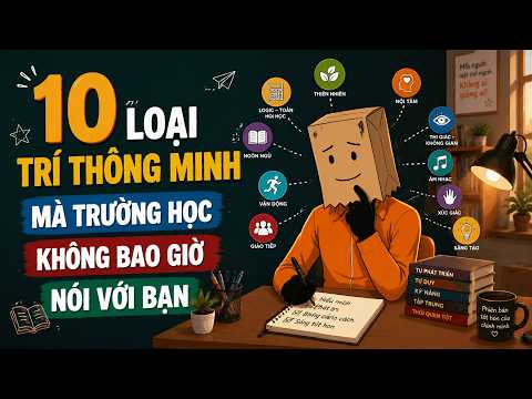 10 Loại Trí Thông Minh Mà Trường Học Không Bao Giờ Nói Với Bạn